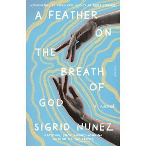 A Feather on the Breath of God -- Sigrid Nunez
